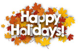 Happy holidays background with maple leaves.