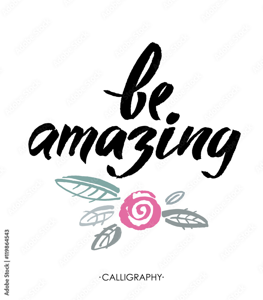 Be amazing. Modern brush calligraphy. Handwritten ink lettering. Be amazing. Modern brush calligraphy. Handwritten ink lettering.