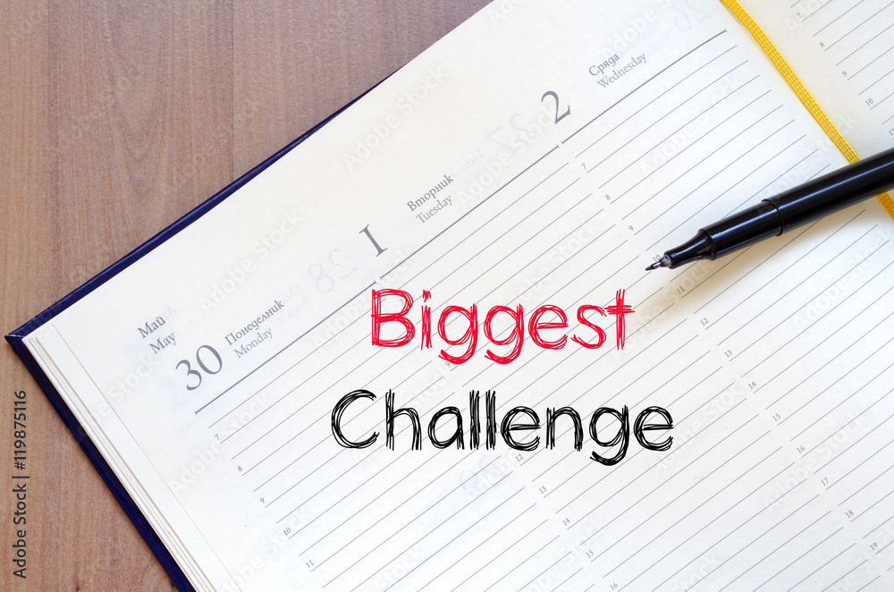 Biggest challenge text concept on notebook Biggest challenge text concept on notebook