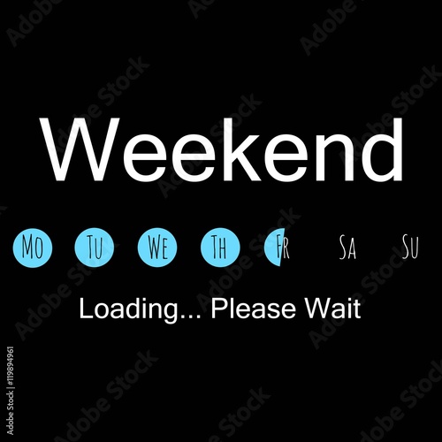 Weekend loading black background. Vector art.