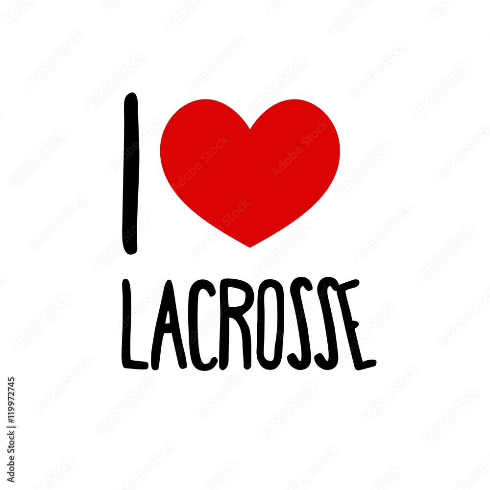 I love lacrosse I love lacrosse