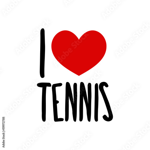 I love tennis