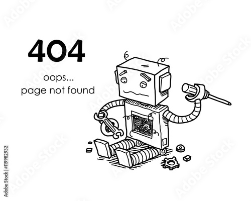 Page Not Found Error 404. A hand drawn vector layout template of a broken robot for your website projects. photo