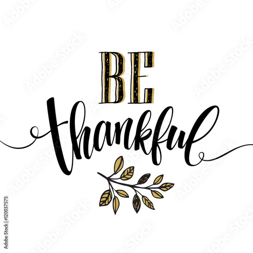 Eat, drink and be thankful Hand drawn inscription, thanksgiving calligraphy design. Holidays lettering for invitation and greeting card, prints and posters. Vector illustration