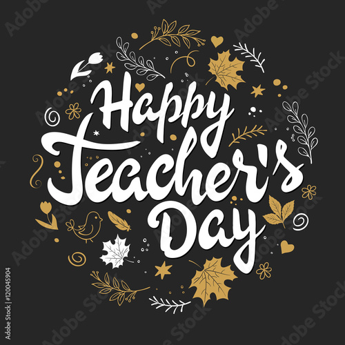 vector hand drawn teachers day lettering - happy teachers day - with branches, swirls, flowers, leaves and greetings label. Can be used as card or poster