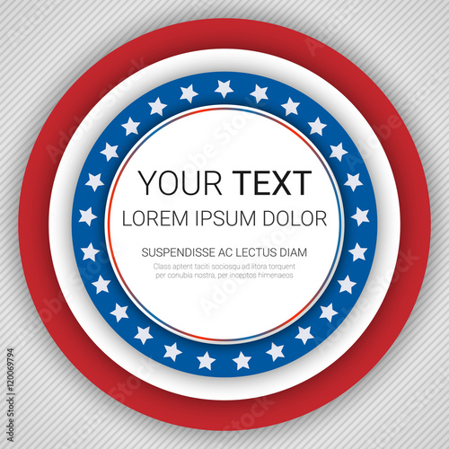 USA patriotic background. Vector illustration with text, stripes and stars for posters, flyers, decoration in colors of american flag. Colorful template for National celebrations, political campaigns.