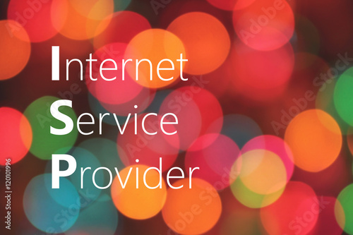 Internet Service Provider (ISP) text on colorful bokeh backgroun photo
