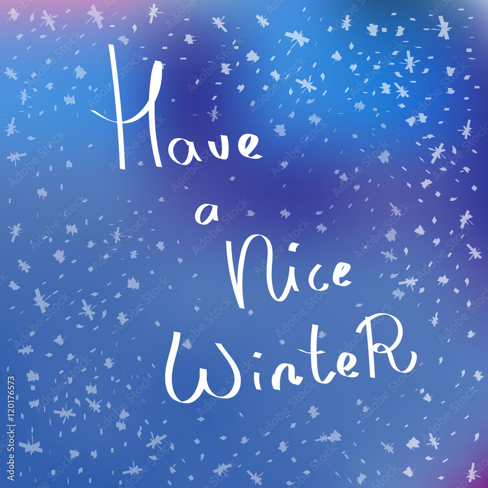 Have a nice winter lettering Greeting Card. Blurred background