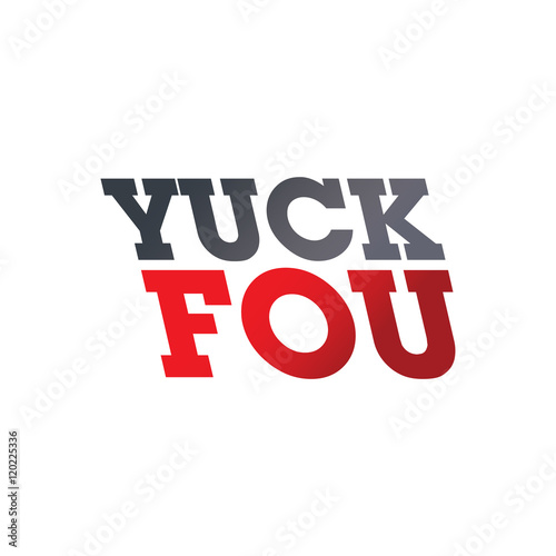 damn you word taunt yuck fou