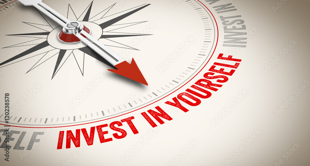 Invest in yourself Invest in yourself