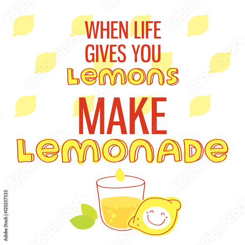 When life gives you lemons  make lemonade. Motivational quote printable poster with hand drawn lettering. Modern vector illustration stylish design element. Layered EPS file.
