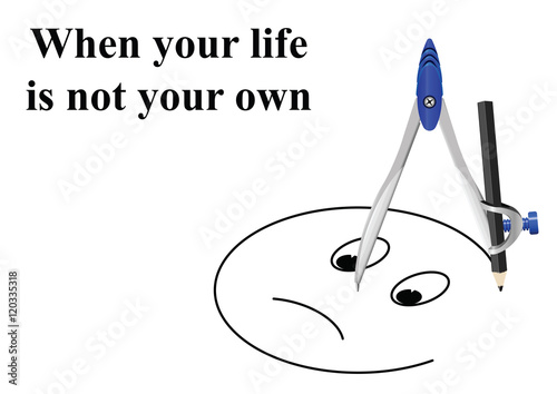 Conceptual when your life is not your own message 