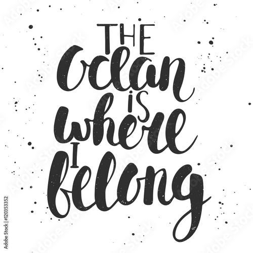 The ocean is where i belong. Handwritten lettering.