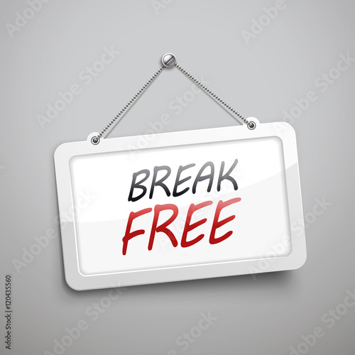 break free hanging sign