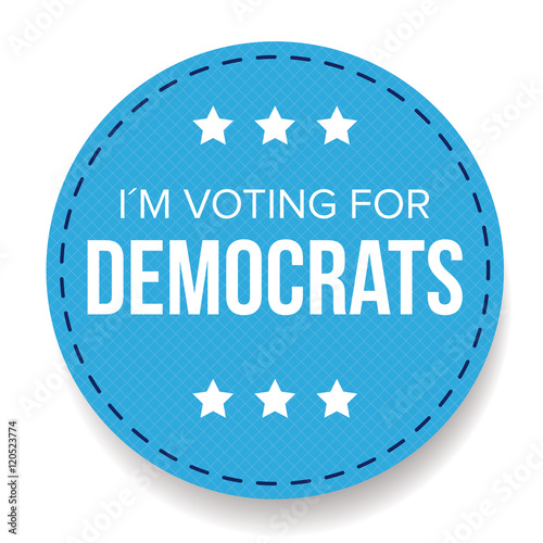 I am voting for Democrats - election badge