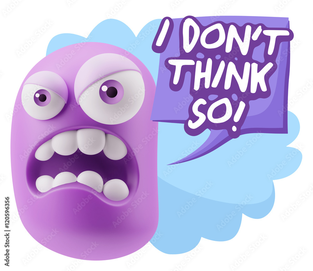 3d Illustration Angry Face Emoticon saying I Don't Think So with 3d Illustration Angry Face Emoticon saying I Don't Think So with