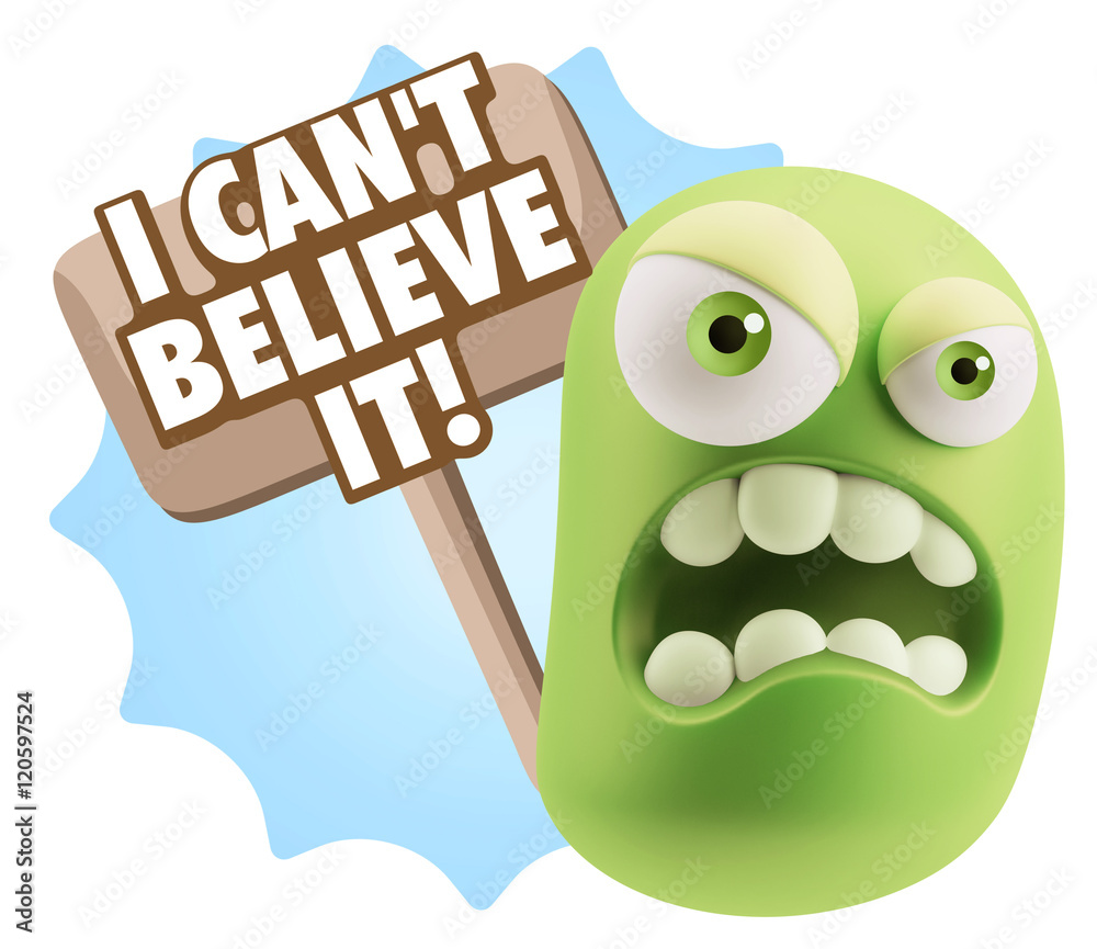 3d Illustration Angry Face Emoticon saying I Can't Believe It wi 3d Illustration Angry Face Emoticon saying I Can't Believe It wi