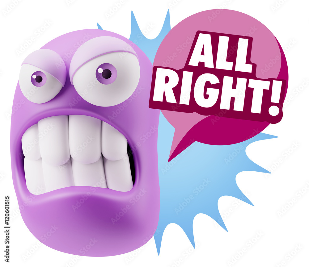 3d Illustration Angry Face Emoticon saying All Right with Colorf