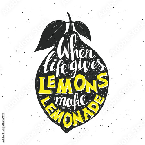 Hand drawn typography poster. Lemon with inscription "When life gives you lemons make lemonade". Inspirational motivation vector illustration. Can be used as a print on T-shirts and bags.