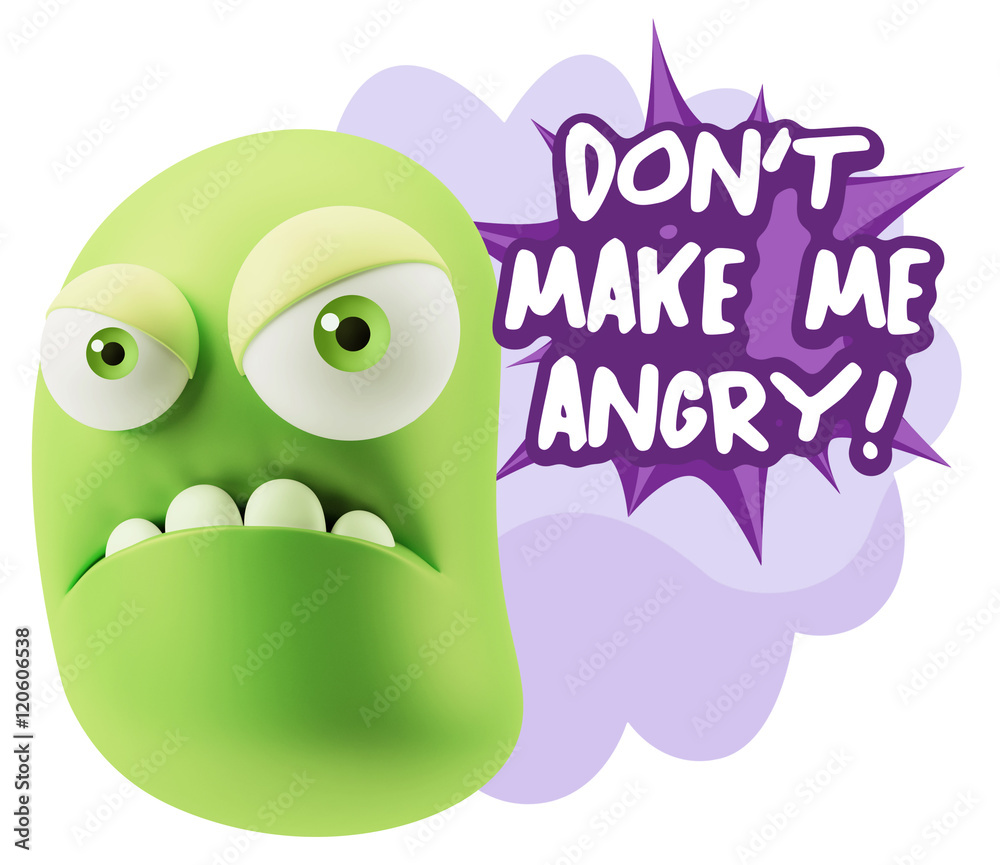 3d Illustration Angry Face Emoticon saying Don't Make Me Angry w