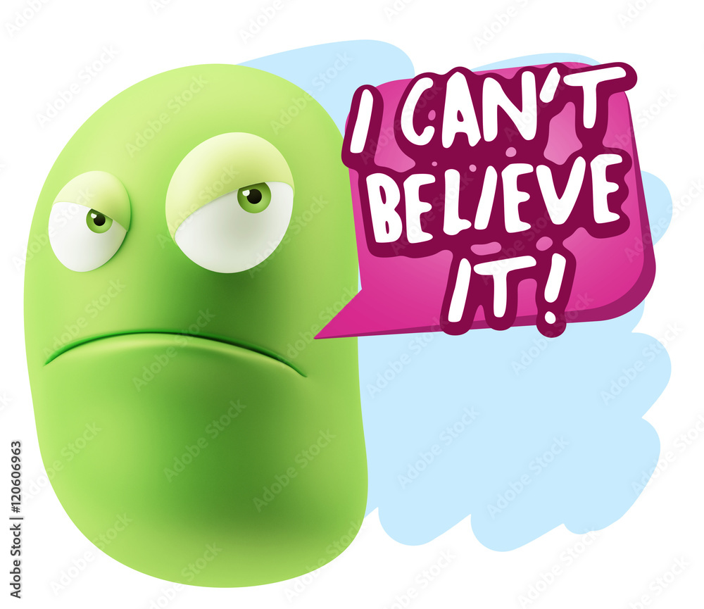 3d Illustration Angry Face Emoticon saying I Can't Believe It wi 3d Illustration Angry Face Emoticon saying I Can't Believe It wi