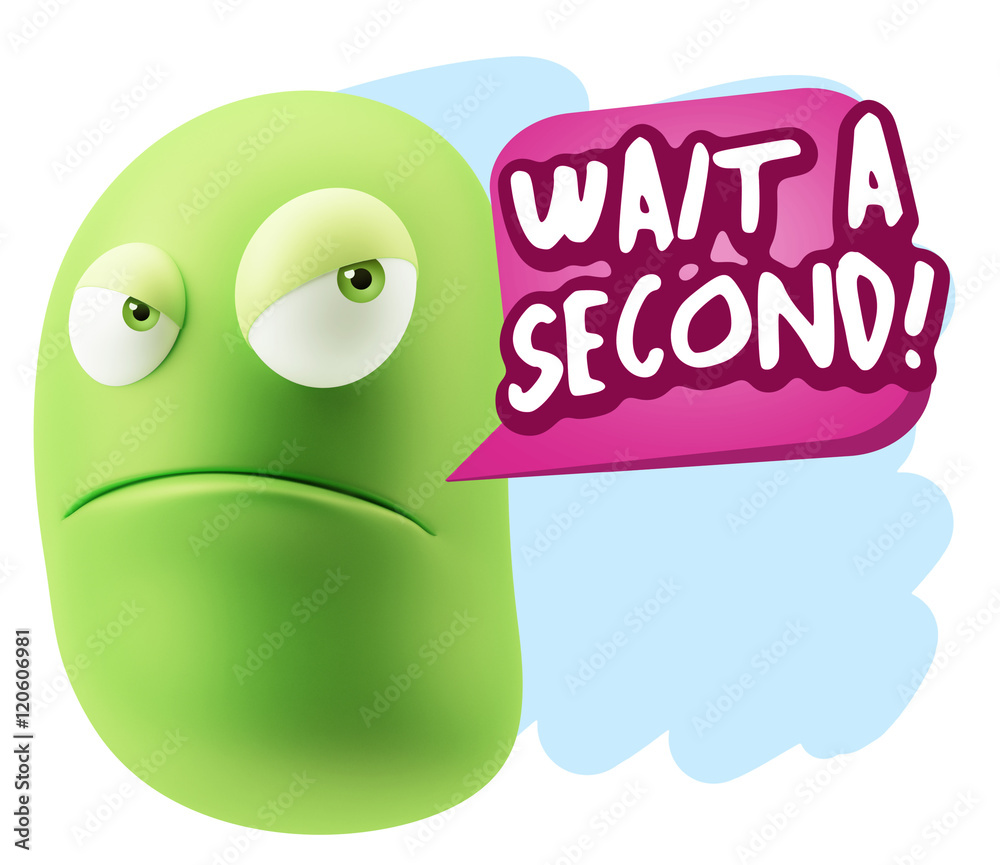 3d Illustration Angry Face Emoticon saying Wait a Second with Co 3d Illustration Angry Face Emoticon saying Wait a Second with Co