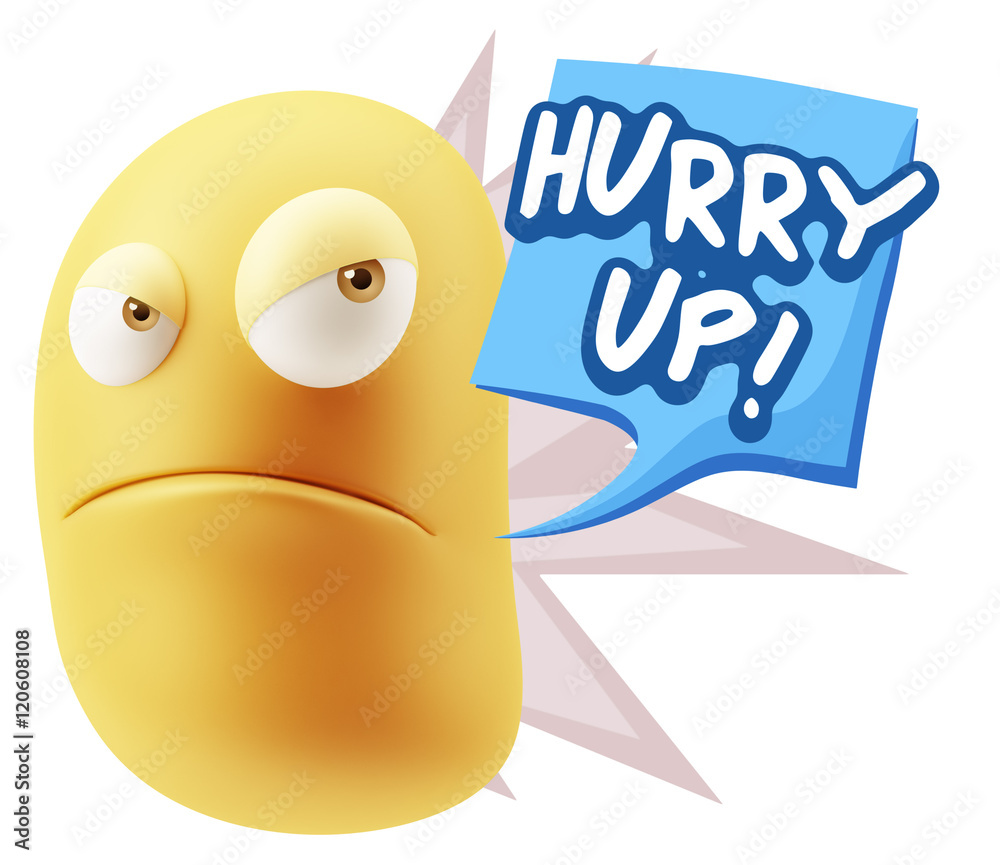 3d Illustration Angry Face Emoticon saying Hurry Up with Colorfu