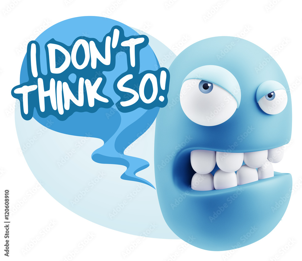 3d Illustration Angry Face Emoticon saying I Don't Think So with 3d Illustration Angry Face Emoticon saying I Don't Think So with
