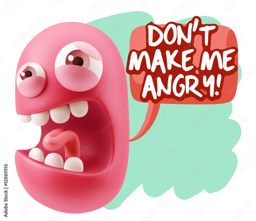 Fototapeta premium 3d Illustration Angry Face Emoticon saying Don't Make Me Angry w
