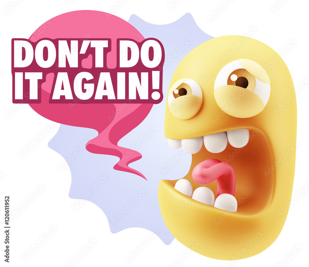 3d Illustration Angry Face Emoticon saying Don't Do It Again wit 3d Illustration Angry Face Emoticon saying Don't Do It Again wit