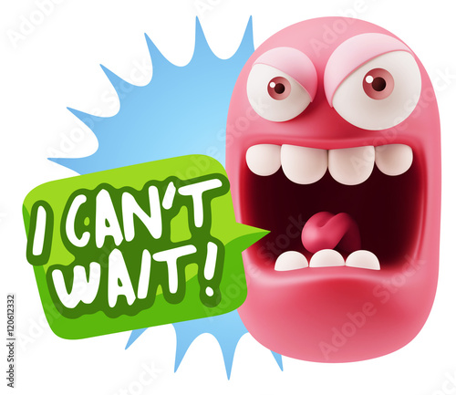 3d Illustration Angry Face Emoticon saying I Can t Wait with Col