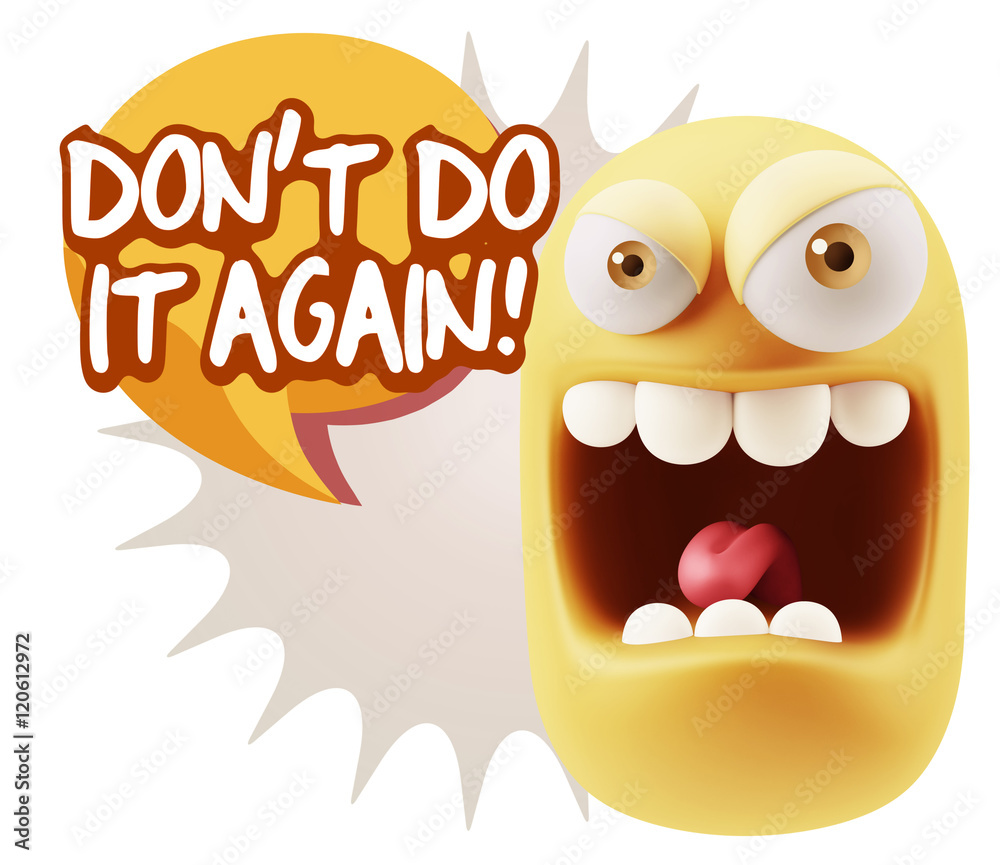 3d Illustration Angry Face Emoticon saying Don't Do It Again wit 3d Illustration Angry Face Emoticon saying Don't Do It Again wit