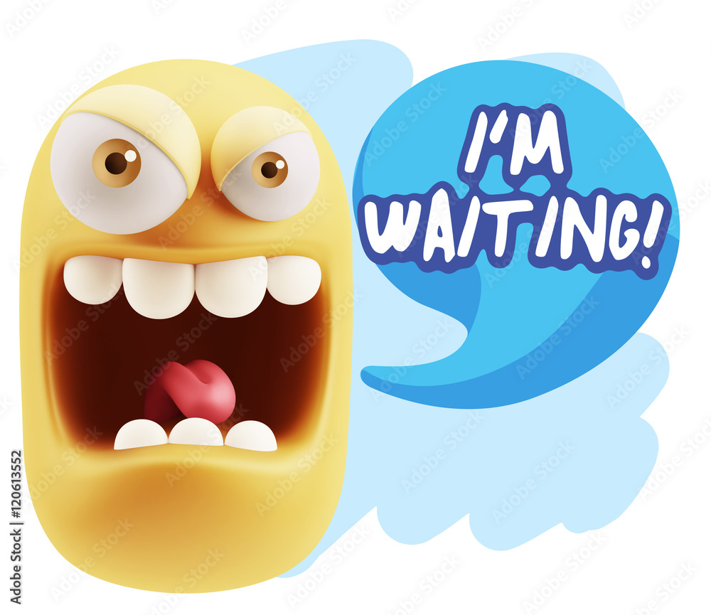 3d Illustration Angry Face Emoticon saying I'm Waiting with Colo