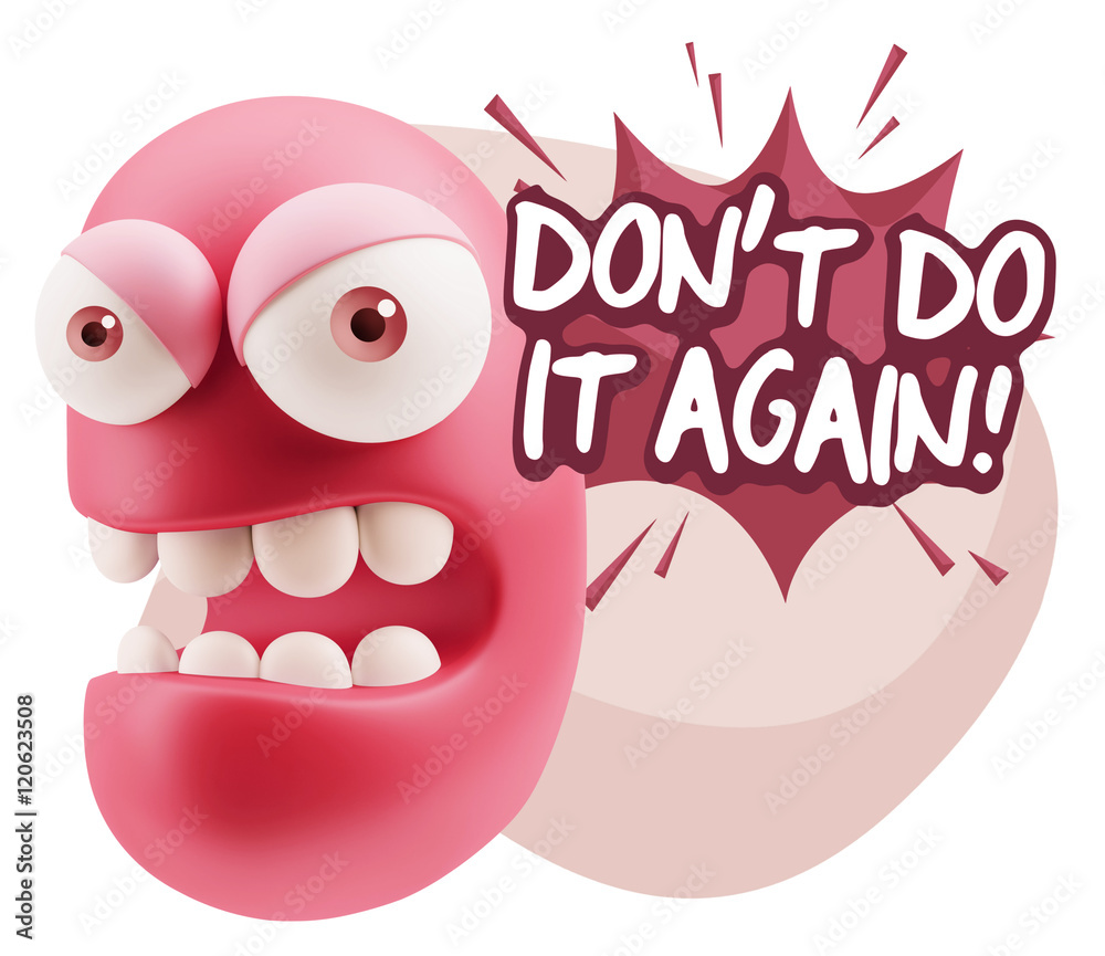 3d Rendering Angry Character Emoji saying Don't Do It Again with 3d Rendering Angry Character Emoji saying Don't Do It Again with