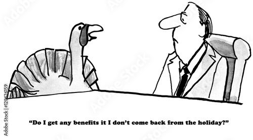 Konstfotografi B&W Thanksgiving cartoon of turkey asking his boss if he receives benefits if he does return from the holiday