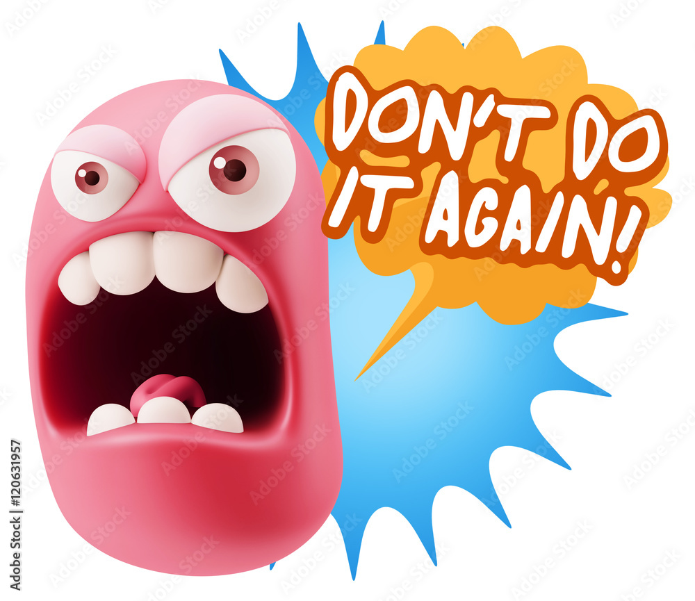 3d Rendering Angry Character Emoji saying Don't Do It Again with 3d Rendering Angry Character Emoji saying Don't Do It Again with