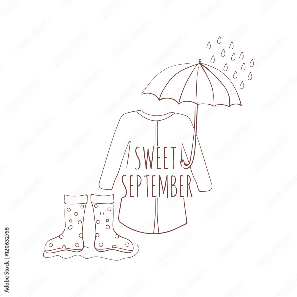 Hand drawn card with umbrella, rain drops, rubber boots and raincoat isolated on white background. September. Sweet september.