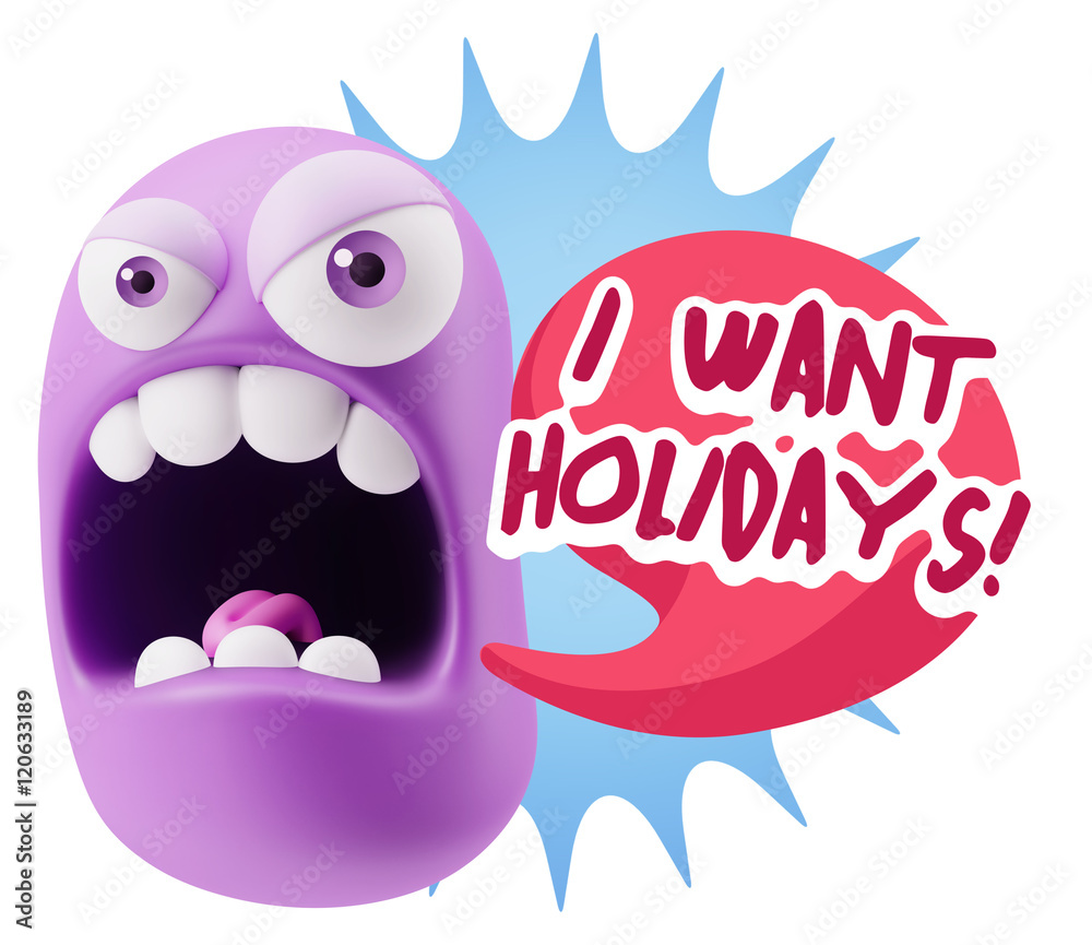 3d Rendering Angry Character Emoji saying I Want Holidays with C