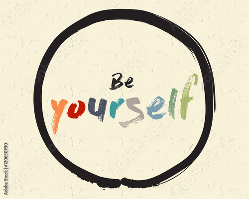 Calligraphy: Be yourself. Inspirational motivational quote. Meditation theme