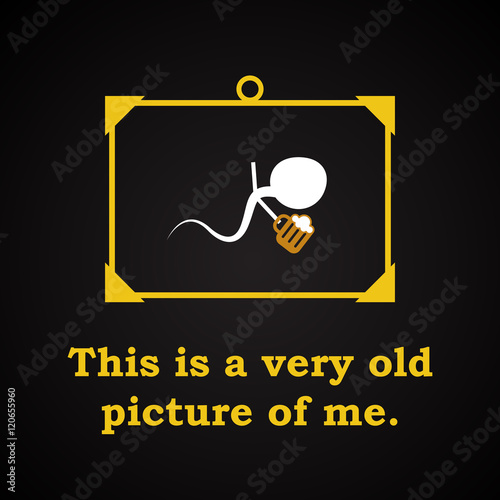 Picture of me with beer - funny inscription template