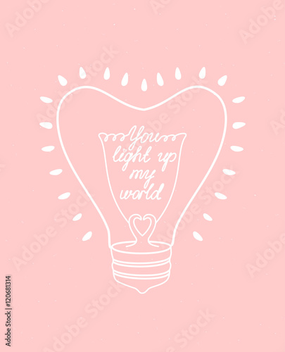 You light up my world. Poster, background, print. Vector.