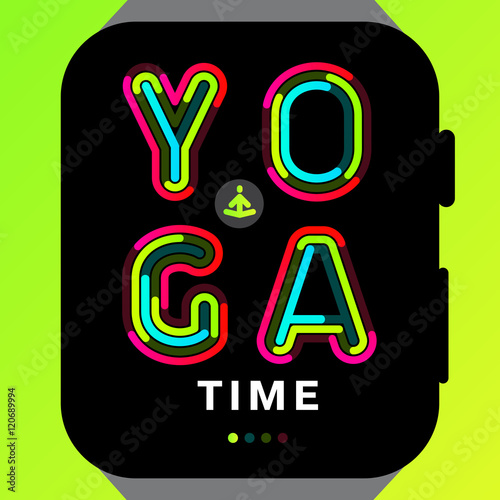 Yoga time, written on a black and green background in thin colorful lines. Modern concept of activity app. Best use for advertisements, posters, flyers and templates. Vector illustration.