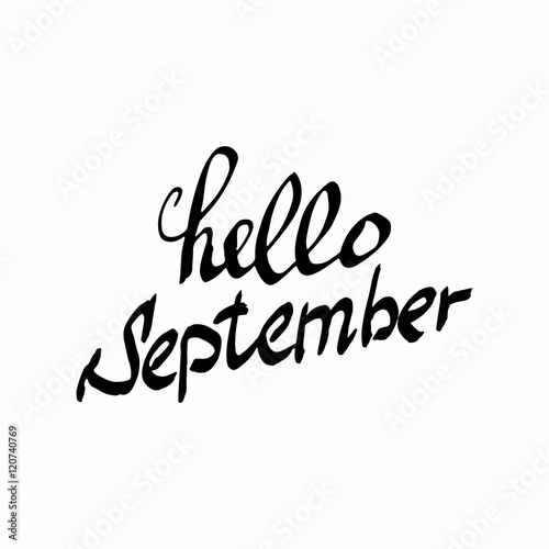 Hello September. Cheerful Composition Drawing. Perfect Hand drawn Inscription, word. Hand-lettering Font. Meet logo, card, poster, banner. Illustrate letters. Script writing. Vector Illustration.