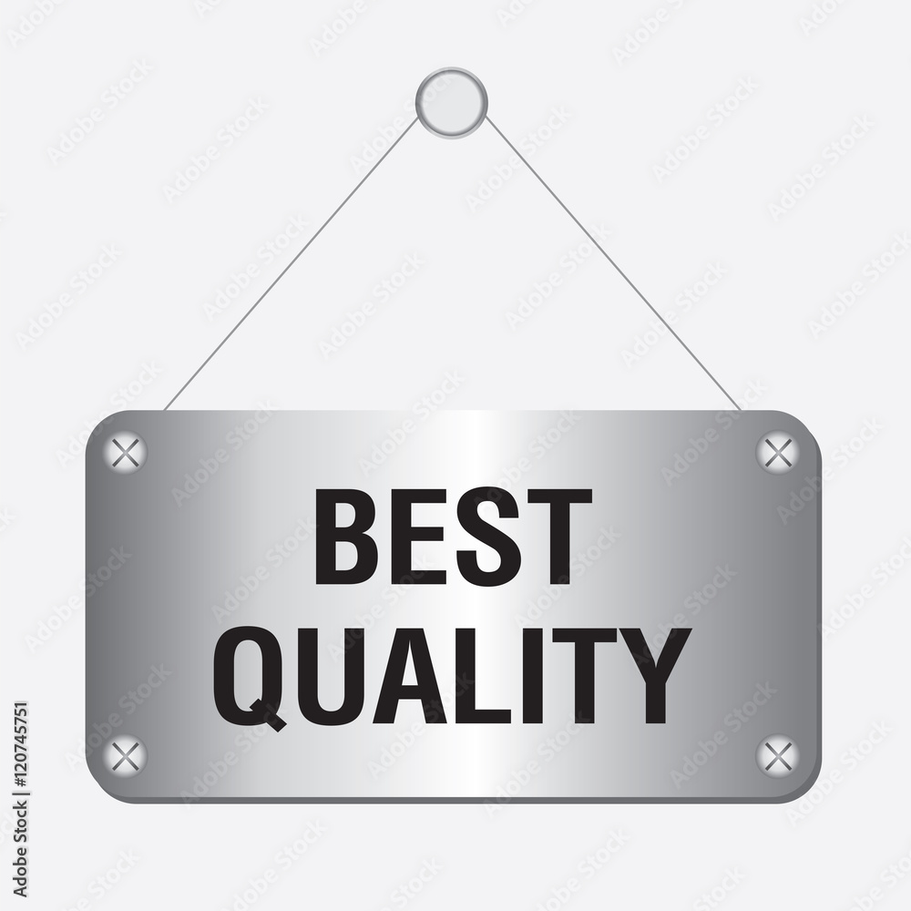 silver metallic best quality sign hanging on the wall silver metallic best quality sign hanging on the wall