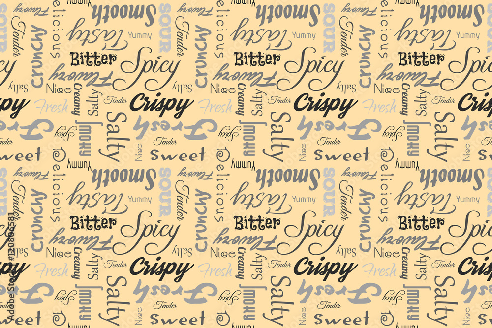 Seamless pattern with writings: delicious, tasty, crispy, crunchy, bitter, sour, sweet, salty, yummy, fresh, smooth, creamy, spicy, nice, tender, smoky, flavory. Beige background.