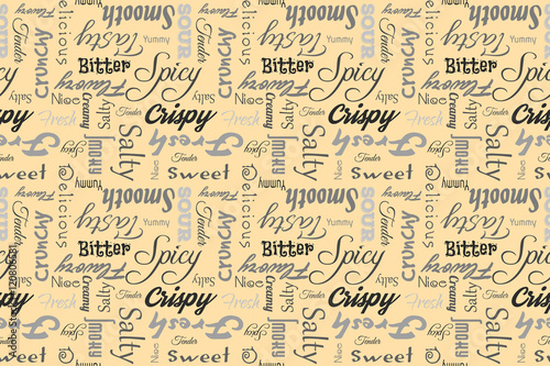 Seamless pattern with writings: delicious, tasty, crispy, crunchy, bitter, sour, sweet, salty, yummy, fresh, smooth, creamy, spicy, nice, tender, smoky, flavory. Beige background. © v_ctoria