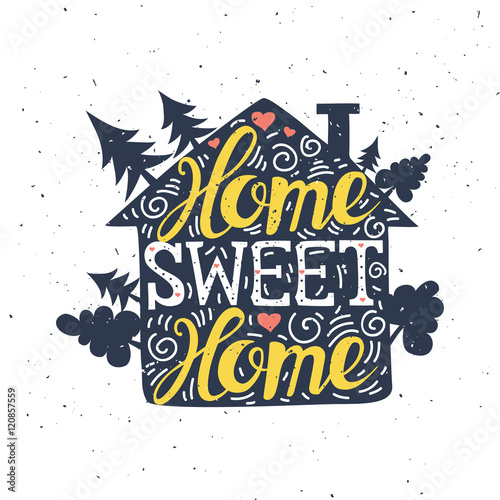 Hand drawn typography poster. Home Sweet Home. Can be used as a greeting card, bags or t-shirt. Vector illustration