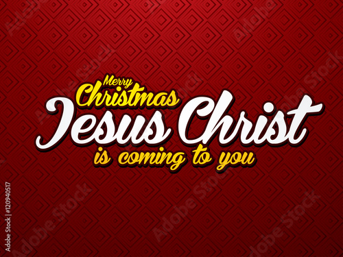 Merry Christmas Jesus Christ is coming to you. Font designed on luxury red background graphic vector.