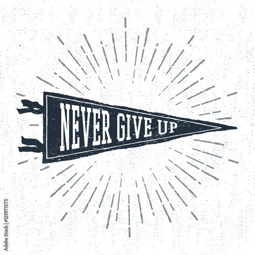 Hand drawn adventure pennant flag vector illustration and "Never give up" inspirational lettering.