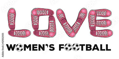 Words of love to womens football. Sports poster with sneakers. Vector